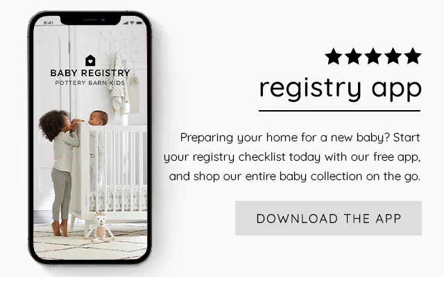 5-Sta Registry App. Preparing your home for a new baby? Start your registry checklist today with our free app, and shop our entire baby collection on the go. DOWNLOAD THE APP >