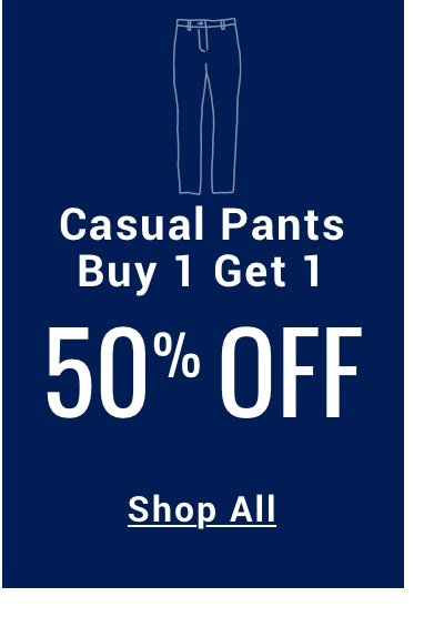 CASUAL PANTS Buy 1 Get 1 50 percent off 