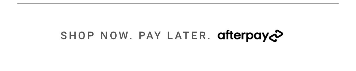 Shop Now. Pay Later. afterpay
