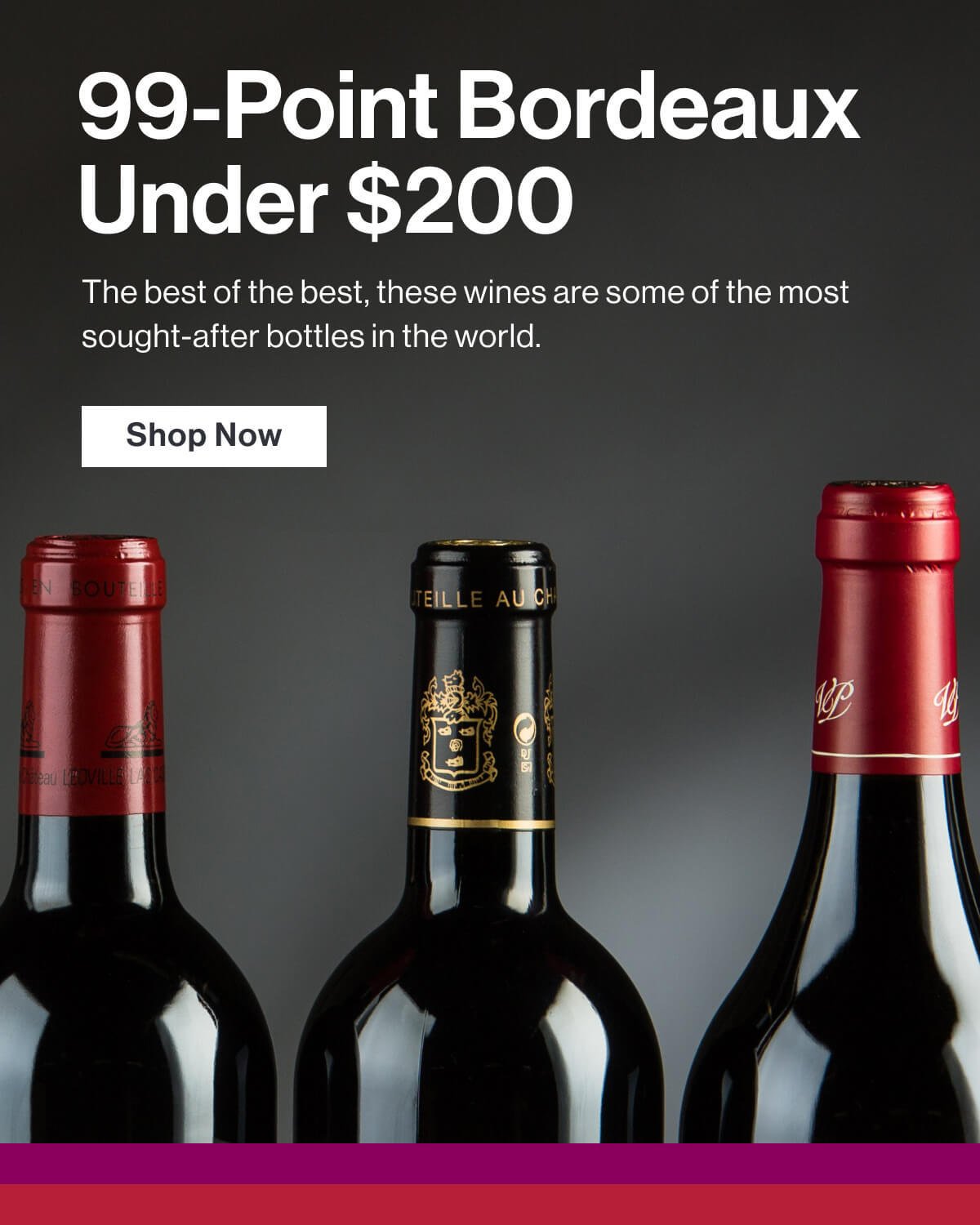 100-pt Bordeaux under $200 - The best of the best, these wines are some of the most sought after in the world. Shop now.