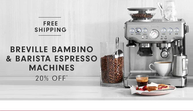 Breville Bambino & Barista Espresso Machines - 20% off*