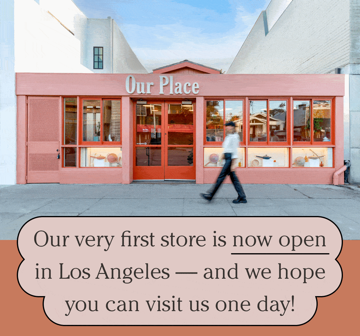 Our Place | ComOur very first store is now open in Los Angeles — and we hope you can visit us one day! e Over to Our Place