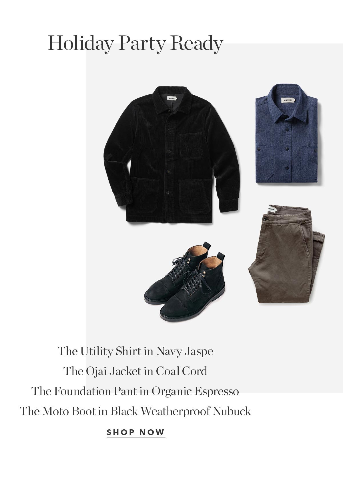 Holiday Party Ready: The Utility Shirt in Navy Jaspe, The Ojai Jacket in Coal Cord, The Foundation Pant in Organic Espresso, The Rambler Chukka in Mushroom Suede