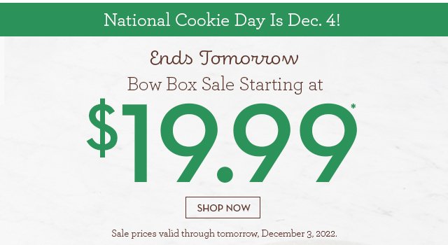 National Cookie Day Is Dec. 4! Ends Tomorrow - Bow Box Sale Starting at $19.99*