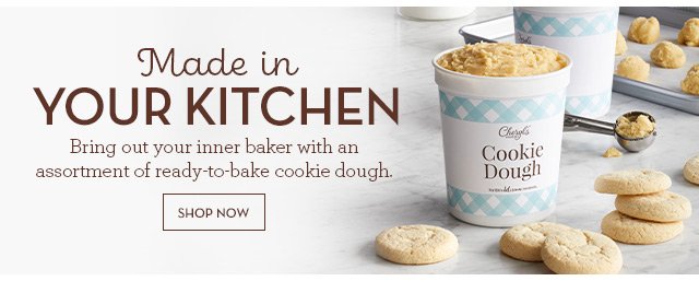 Made in Your Kitchen - Bring out your inner baker with an assortment of ready-to-bake cookie dough.