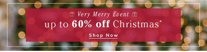 up to 60% off Christmas - Shop Now