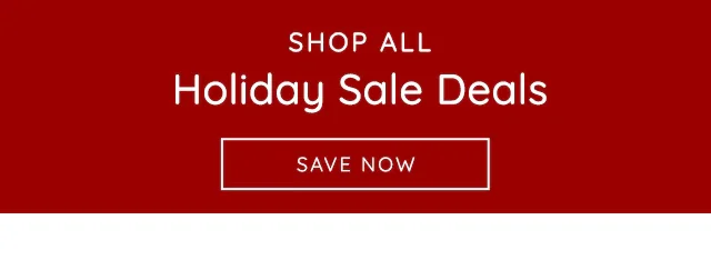 SHOP ALL HOLIDAY SALE DEALS