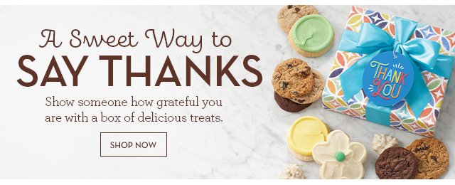 A Sweet Way to Say Thanks - Show someone how grateful you are with a box of delicious treats.