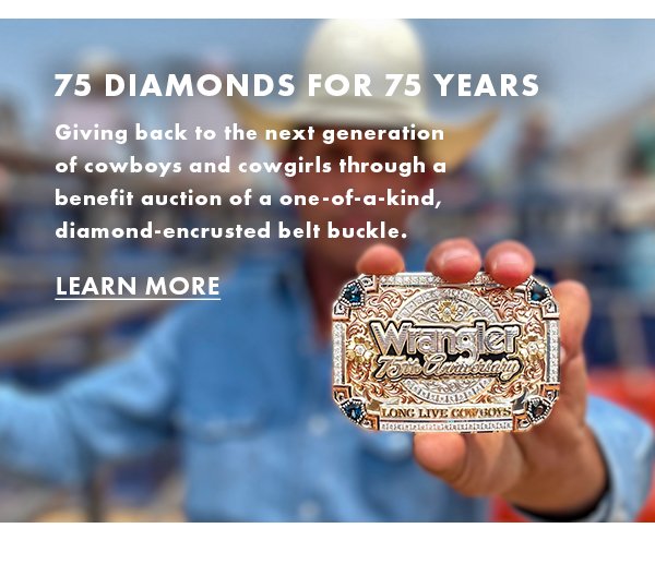 75 Diamonds For 75 Years. Giving back to the next generation of cowboys and cowgirls through a benefit auction of a one-of-a-kind, diamond-enclosed belt buckle. Learn More