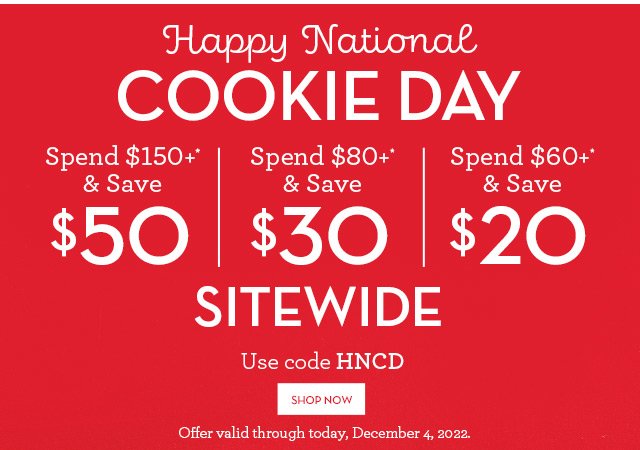 Happy National Cookie Day - Save $50 - SITEWIDE