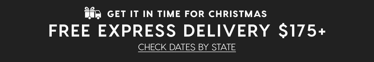 Get in time  for christmas. Free express delivery $175+. check dates by state