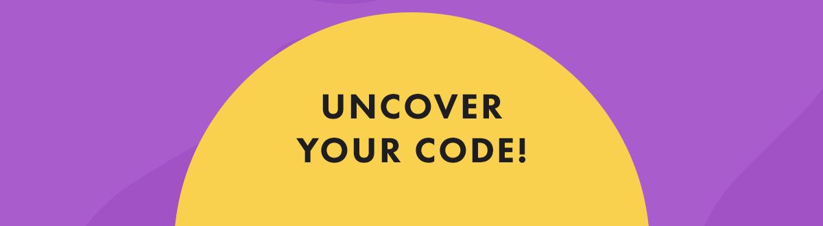 Uncover Your Code!