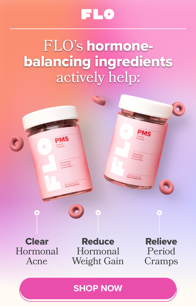 FLO's hormone-balancing ingredients actively help: clear hormonal acne, reduce hormonal weight gain, relieve period cramps
