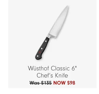 Wüsthof Classic 6" Chef’s Knife NOW $98