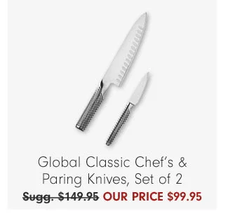 Global Classic Chef’s & Paring Knives, Set of 2 - Our price $99.95