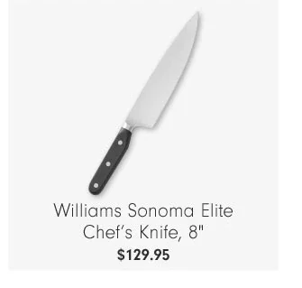 Williams Sonoma Elite Chef’s Knife, 8" $129.95