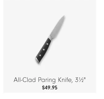 All-Clad Paring Knife, 3½" $49.95